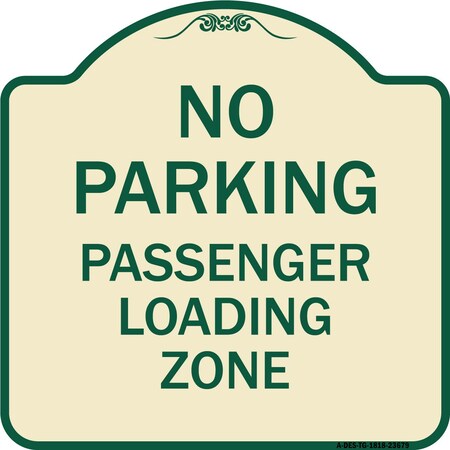 Signmission No Parking Passenger Loading Zone Heavy-Gauge Aluminum Architectural Sign, 18" x 18", TG-1818-23679 A-DES-TG-1818-23679
